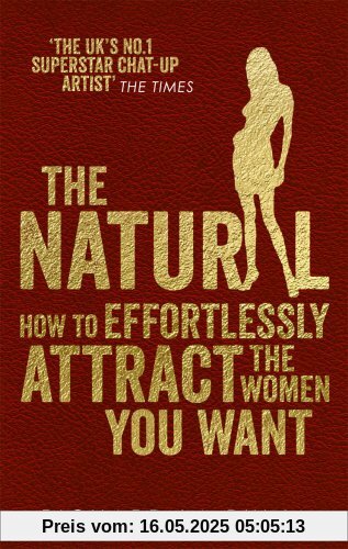 The Natural: How to effortlessly attract the women you want