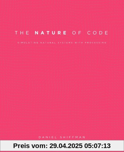 The Nature of Code: Simulating Natural Systems with Processing