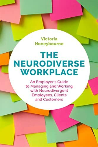 The Neurodiverse Workplace: An Employer's Guide to Managing and Working with Neurodivergent Em...