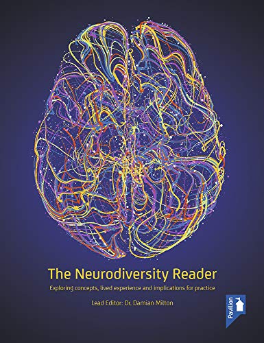 The Neurodiversity Reader: Exploring Concepts, Lived Experience and Implications for Practice von Pavilion Publishing and Media Ltd
