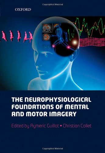 The Neurophysiological Foundations of Mental and Motor Imagery The Neurophysiological Foundations of Mental and Motor Imagery von OXFORD UNIV PR