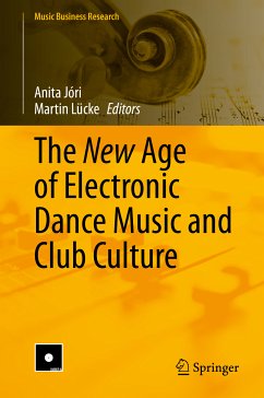 The New Age of Electronic Dance Music and Club Culture (eBook, PDF) von Springer International Publishing