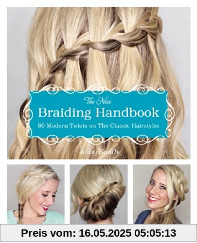 The New Braiding Handbook 60 Modern Twists on the Classic Hairstyle