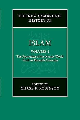 The New Cambridge History of Islam: The Formation of the Islamic World Sixth to Eleventh Centuries (New Cambridge History of Islam, 1) von Cambridge University Press