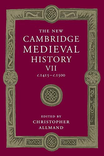 The New Cambridge Medieval History: C.1415-c.1500 (New Cambridge Medieval History, 7, Band 7)