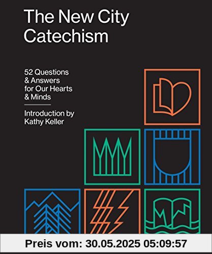 The New City Catechism: 52 Questions and Answers for Our Hearts and Minds (Gospel Coalition)