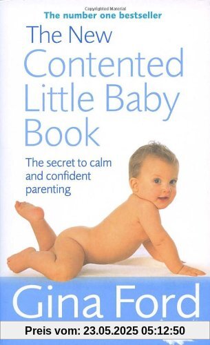 The New Contented Little Baby Book: The Secret to Calm and Confident Parenting