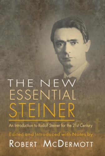 The New Essential Steiner: An Introduction to Rudolf Steiner for the 21st Century von Lindisfarne Books