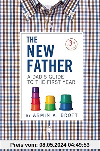 The New Father: A Dad's Guide to the First Year (New Father Series)