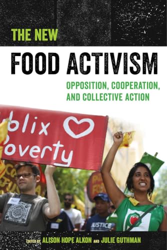 The New Food Activism: Opposition, Cooperation, and Collective Action von University of California Press