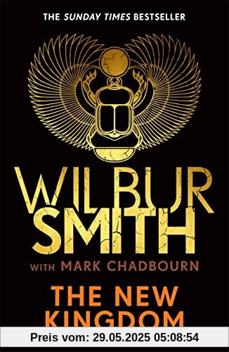 The New Kingdom: Global bestselling author of River God, Wilbur Smith, returns with a brand-new Ancient Egyptian epic