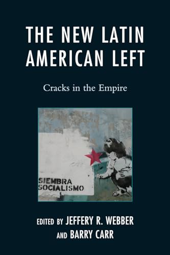The New Latin American Left: Cracks in the Empire (Critical Currents in Latin American Perspective) von Rowman & Littlefield Publishers