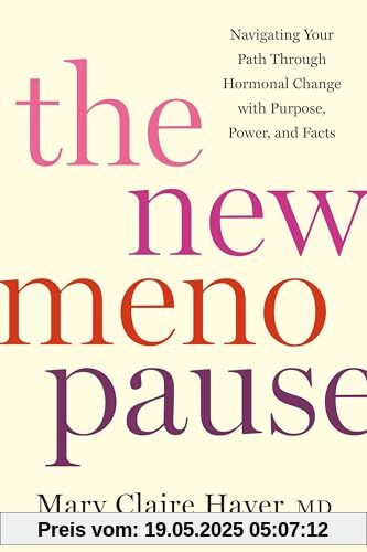 The New Menopause: Navigating Your Path Through Hormonal Change with Purpose, Power, and Facts