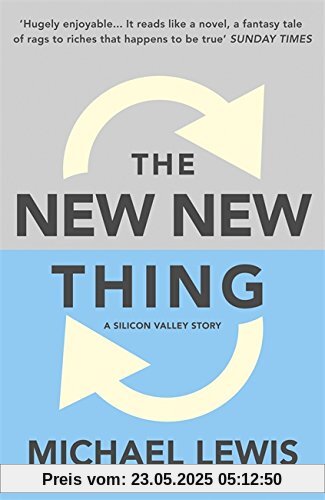 The New New Thing: A Silicon Valley Story: How Some Man You've Never Heard of Just Changed Your Life The New New Thing: A Silicon Valley Story: How Some Man You've Never Heard of Just Changed Your Life