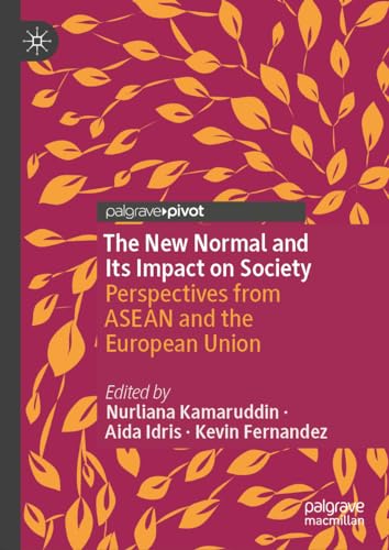 The New Normal and Its Impact on Society: Perspectives from ASEAN and the European Union von Palgrave Macmillan