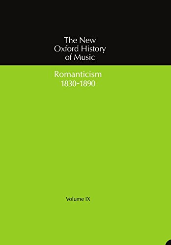 Romanticism (1830-1890): Volume IX: Romanticism (1830-1890) (New Oxford History of Music, Band 9) von Oxford University Press