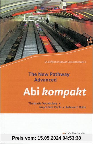 The New Pathway Advanced: Abi kompakt: Thematic Vocabulary - Important Facts - Relevant Skills