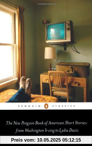 The New Penguin Book of American Short Stories, from Washington Irving to Lydia Davis (Penguin Classics)