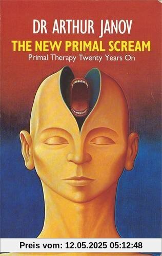 The New Primal Scream: Primal Therapy Twenty Years on (Abacus Books)