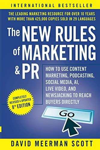 The New Rules of Marketing and PR: How to Use Content Marketing, Podcasting, Social Media, AI,... The New Rules of Marketing and PR: How to Use Content Marketing, Podcasting, Social Media, AI,...