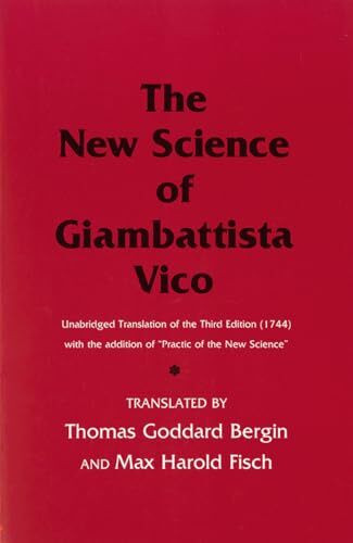 The New Science of Giambattista Vico: Unabridged Translation of the Third Edition (1744) with ...