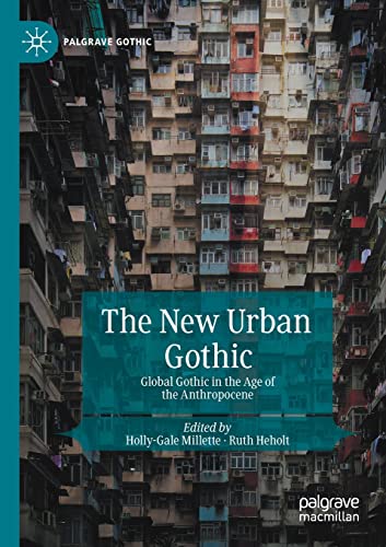 The New Urban Gothic: Global Gothic in the Age of the Anthropocene (Palgrave Gothic) von Palgrave Macmillan