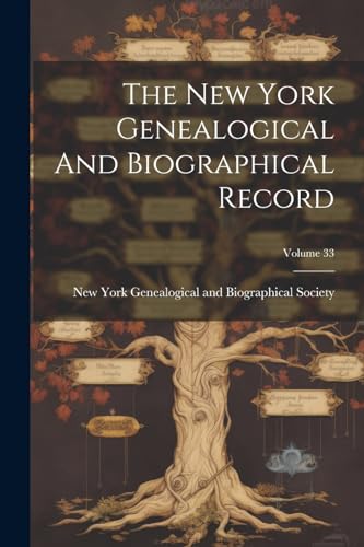 The New York Genealogical And Biographical Record; Volume 33 von Legare Street Press