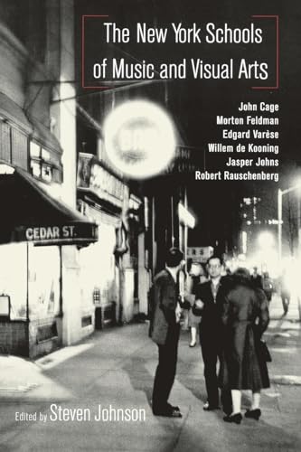 The New York Schools of Music and the Visual Arts: John Cage, Morton Feldman, Edgard Varese, Willem De Kooning, Jasper Johns, Robert Rauschenberg (Studies in Contemporary Music and Culture, V. 5.) von Routledge