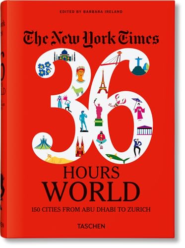 The New York Times 36 Hours. World. 150 Städte von Abu Dhabi bis Zürich