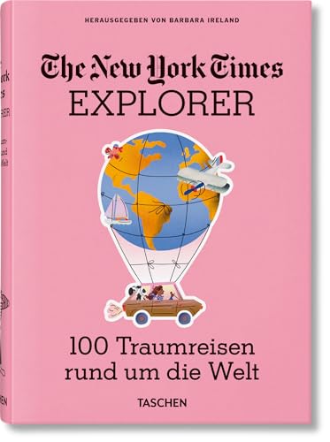 The New York Times Explorer. 100 Reisen rund um die Welt