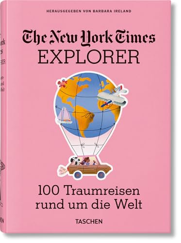 The New York Times Explorer. 100 Reisen rund um die Welt von TASCHEN