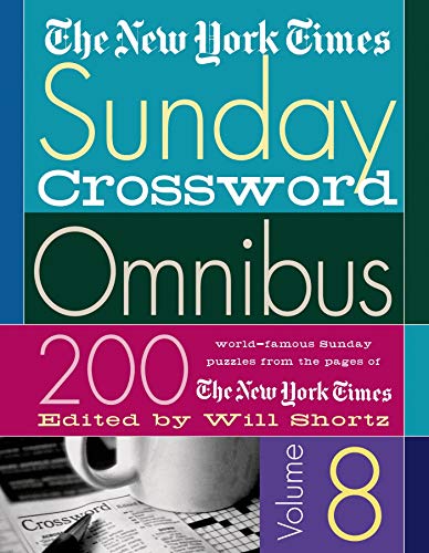 The New York Times Sunday Crossword Omnibus Volume 8: 200 World-famous Sunday Puzzles from the Pages of the New York Times (New York Times Sunday Crosswords Omnibus, Band 8)