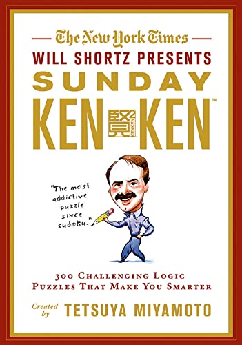The New York Times Will Shortz Presents Sunday KenKen: 300 Challenging Logic Puzzles That Make You Smarter von St. Martin's Griffin