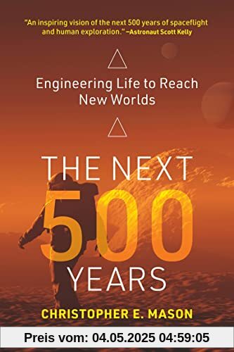 The Next 500 Years: Engineering Life to Reach New Worlds
