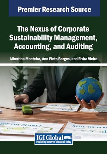 The Nexus of Corporate Sustainability Management, Accounting, and Auditing (Advances in Finance, Accounting, and Economics) von IGI Global