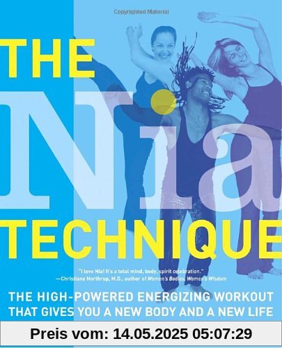 The Nia Technique: The High-Powered Energizing Workout that Gives You a New Body and a New Life