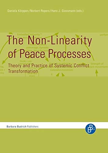 The Non-Linearity of Peace Processes: Theory and Practice of Systemic Conflict Transformation