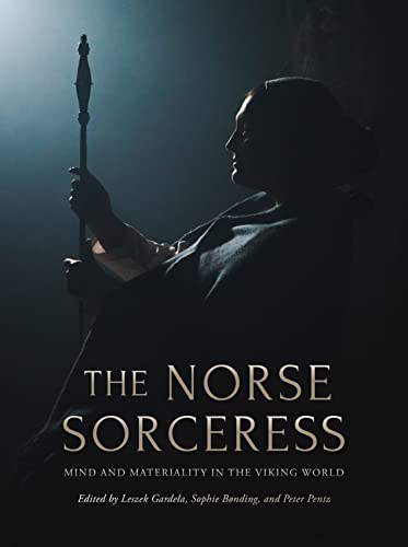 The Norse Sorceress: Mind and Materiality in the Viking World