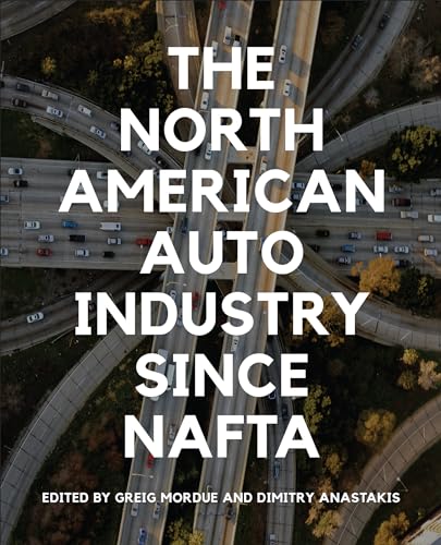 The North American Auto Industry Since Nafta (Themes in Business and Society) von University of Toronto Press