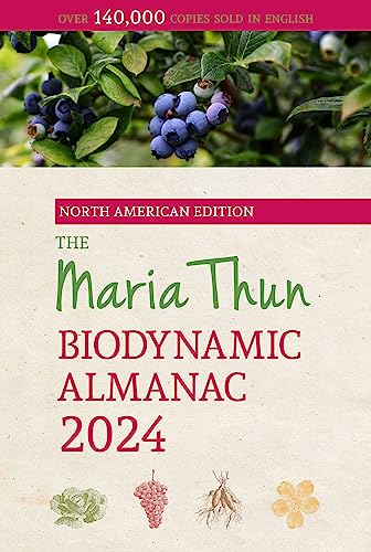 The North American Maria Thun Biodynamic Almanac 2024 (Issn, Band 2024)
