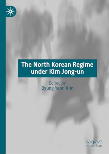 The North Korean Regime under Kim Jong-un von Palgrave Macmillan