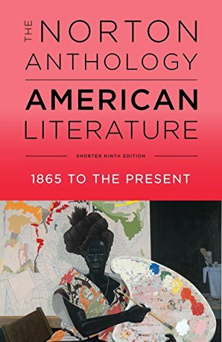 The Norton Anthology of American Literature, 1865 to Present (Shorter Ninth Edition): 1865 to ...