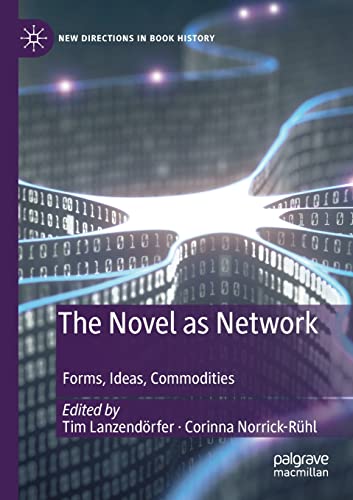 The Novel as Network: Forms, Ideas, Commodities (New Directions in Book History) von Palgrave Macmillan