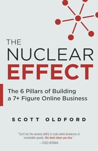 The Nuclear Effect: The 6 Pillars of Building a 7+ Figure Online Business The Nuclear Effect: The 6 Pillars of Building a 7+ Figure Online Business
