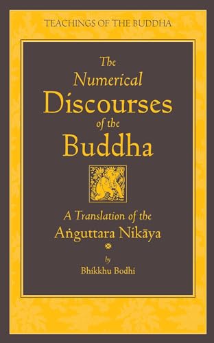 The Numerical Discourses of the Buddha: A Complete Translation of the Anguttara Nikaya (The Teachings of the Buddha)