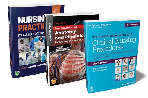 The Nurse's Essential Bundle: The Royal Marsden Student Manual, 10th Edition; Nursing Practice, 3rd Edition; Anatomy and Physiology, 3rd Edition (GAAP)
