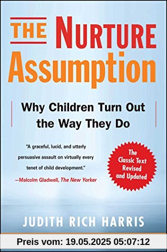 The Nurture Assumption: Why Children Turn Out the Way They Do, Revised and Updated The Nurture Assumption: Why Children Turn Out the Way They Do, Revised and Updated