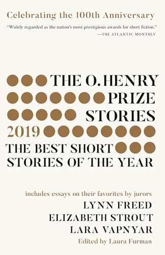 The O. Henry Prize Stories 100th Anniversary Edition (2019): The Best Short Stories of the Year (The O. Henry Prize Collection)