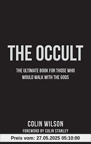 The Occult: The Ultimate Guide for Those Who Would Walk with the Gods The Occult: The Ultimate Guide for Those Who Would Walk with the Gods