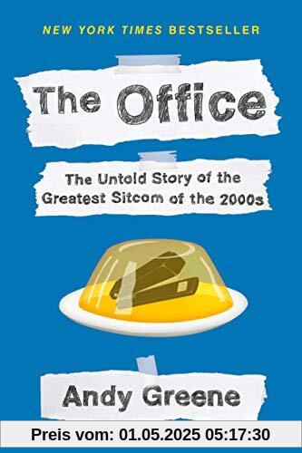 The Office: The Untold Story of the Greatest Sitcom of the 2000s: An Oral History
